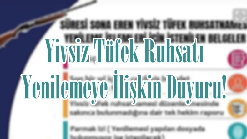 Yivsiz Tüfek Ruhsatı Yenilemeye İlişkin Duyuru!