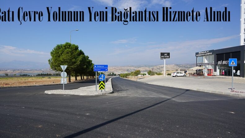 Batı Çevre Yolunun Yeni Bağlantısı Hizmete Alındı.