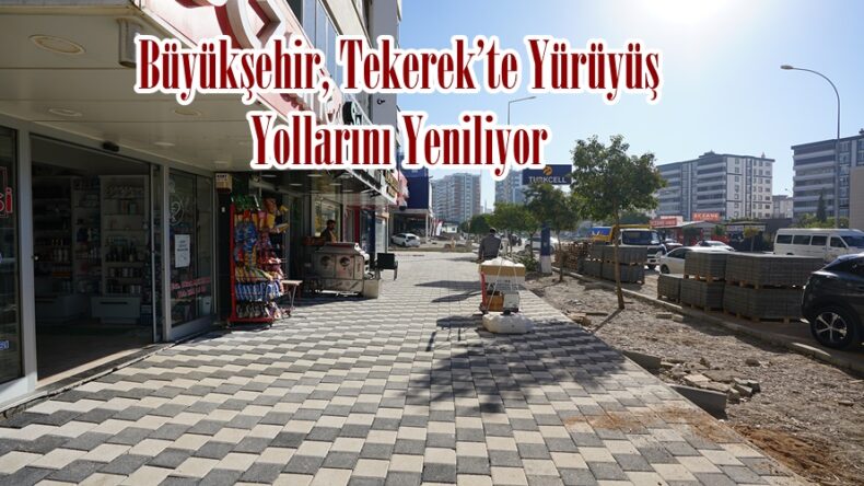 Büyükşehir, Tekerek’te Yürüyüş Yollarını Yeniliyor.