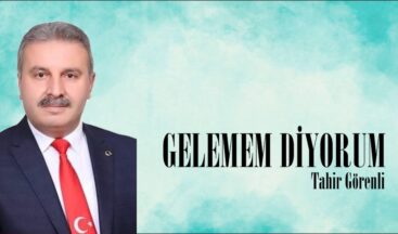GELEMEM DİYORUM