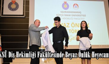 KSÜ Diş Hekimliği Fakültesinde Beyaz Önlük Heyecanı.