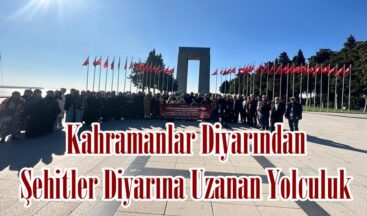 Kahramanlar Diyarından Şehitler Diyarına Uzanan Yolculuk.