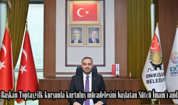 Başkan Toptaş, ilk kurşunla kurtuluş mücadelesini başlatan Sütçü İmam’ı andı.