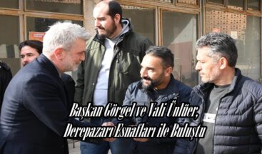 Başkan Görgel ve Vali Ünlüer, Derepazarı Esnafları ile Buluştu.