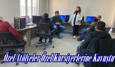 Özel Atölyeler Özel Kursiyerlerine Kavuştu.