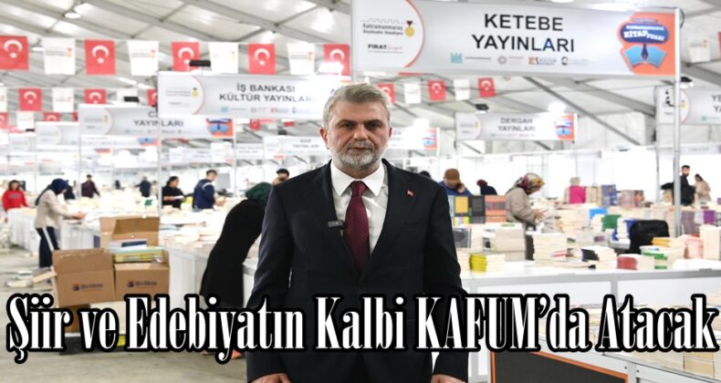 Şiir ve Edebiyatın Kalbi KAFUM’da Atacak.