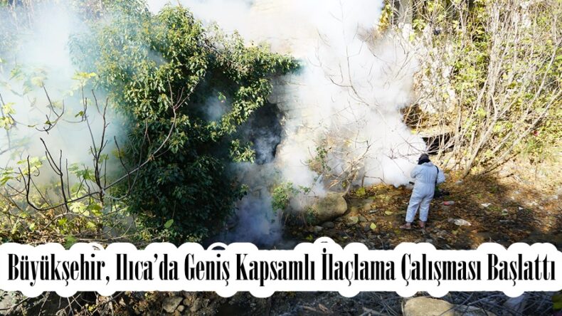 Büyükşehir, Ilıca’da Geniş Kapsamlı İlaçlama Çalışması Başlattı.