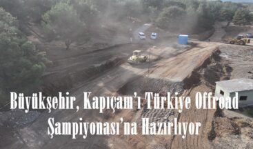 Büyükşehir, Kapıçam’ı Türkiye Offroad Şampiyonası’na Hazırlıyor.
