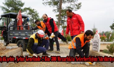 Büyükşehir, Şehir Genelinde 2 Bin 300 Mezarlıkta Seferberliğini Sürdürüyor.