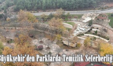 Büyükşehir’den Parklarda Temizlik Seferberliği.