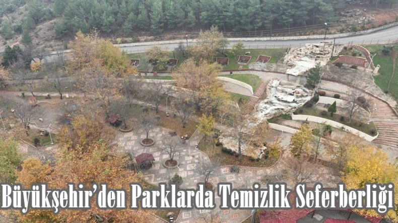 Büyükşehir’den Parklarda Temizlik Seferberliği.