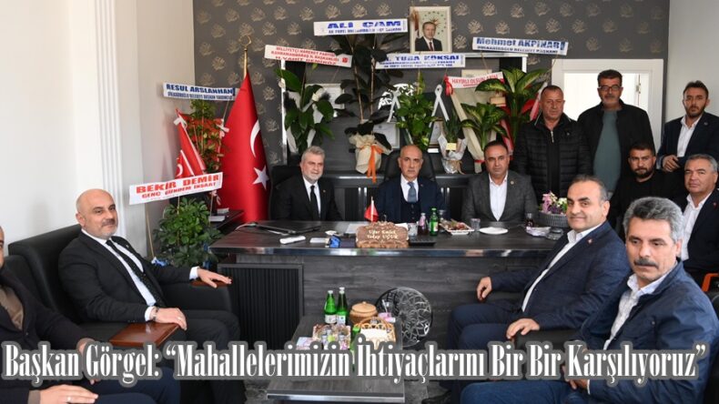 Başkan Görgel: “Mahallelerimizin İhtiyaçlarını Bir Bir Karşılıyoruz”