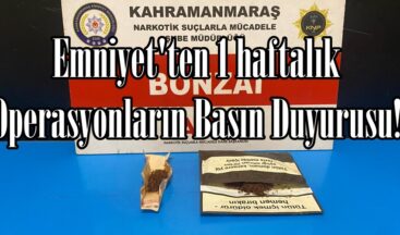 Emniyet’ten 1 haftalık Operasyonların Basın Duyurusu!