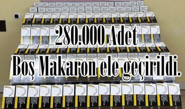 280.000 Adet Boş Makaron ele geçirildi.
