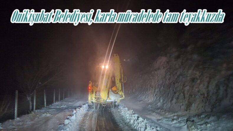 Onikişubat Belediyesi, karla mücadelede tam teyakkuzda.