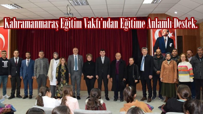 Kahramanmaraş Eğitim Vakfı’ndan Eğitime Anlamlı Destek.