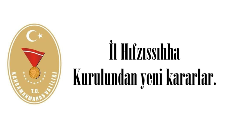 İl Hıfzıssıhha Kurulundan yeni kararlar.