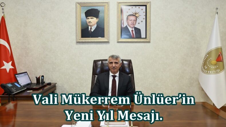 Vali Mükerrem Ünlüer’in Yeni Yıl Mesajı.