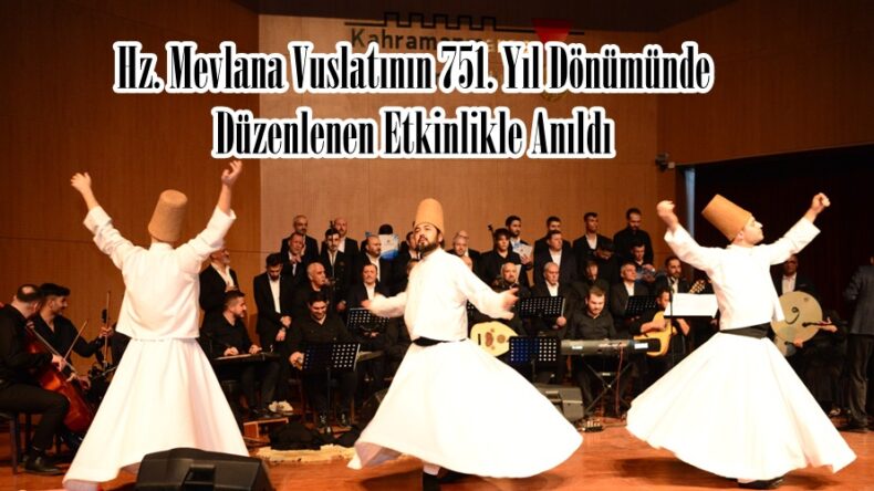 Hz. Mevlana Vuslatının 751. Yıl Dönümünde Düzenlenen Etkinlikle Anıldı.