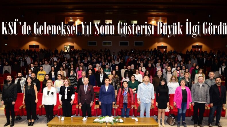 KSÜ’de Geleneksel Yıl Sonu Gösterisi Büyük İlgi Gördü.