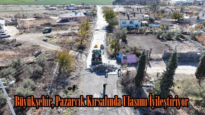 Büyükşehir, Pazarcık Kırsalında Ulaşımı İyileştiriyor.