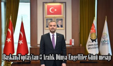 Başkan Toptaş’tan 3 Aralık Dünya Engelliler Günü mesajı.