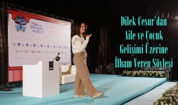 Dilek Cesur’dan Aile ve Çocuk Gelişimi Üzerine İlham Veren Söyleşi.