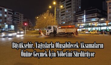 Büyükşehir, Yağışlarla Oluşabilecek Aksamaların Önüne Geçmek İçin Nöbetini Sürdürüyor.
