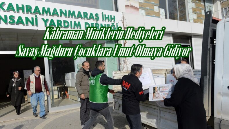 Kahraman Miniklerin Hediyeleri Savaş Mağduru Çocuklara Umut Olmaya Gidiyor.