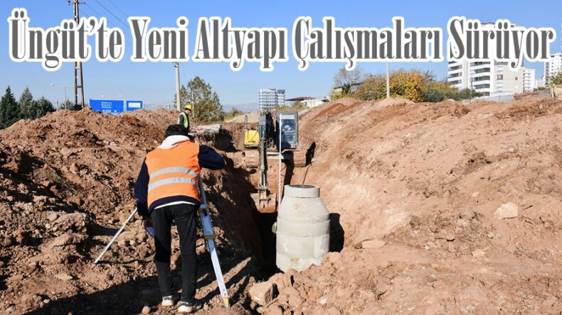 Üngüt’te Yeni Altyapı Çalışmaları Sürüyor.