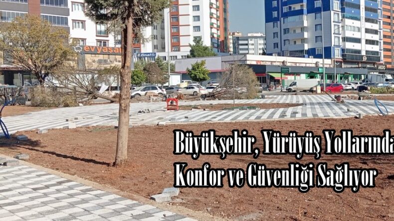 Büyükşehir, Yürüyüş Yollarında Konfor ve Güvenliği Sağlıyor.