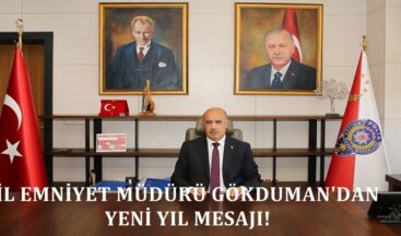 İL EMNİYET MÜDÜRÜ GÖKDUMAN’DAN YENİ YIL MESAJI!