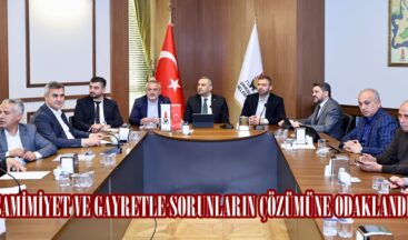“SAMİMİYET VE GAYRETLE SORUNLARIN ÇÖZÜMÜNE ODAKLANDIK”