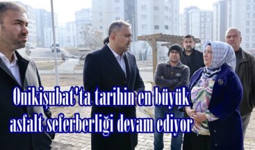 Onikişubat’ta tarihin en büyük asfalt seferberliği devam ediyor.