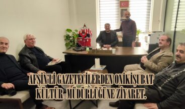 AFŞİN’Lİ GAZETECİLERDEN ONİKİŞUBAT KÜLTÜR MÜDÜRLÜĞÜNE ZİYARET.