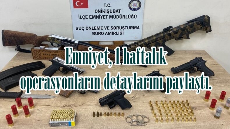 Emniyet, 1 haftalık operasyonların detaylarını paylaştı.