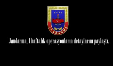 Jandarma, 1 haftalık operasyonların detaylarını paylaştı.
