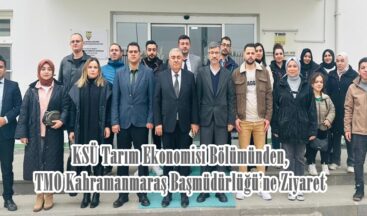 KSÜ Tarım Ekonomisi Bölümünden, TMO Kahramanmaraş Başmüdürlüğü’ne Ziyaret.