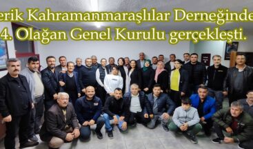 Serik Kahramanmaraşlılar Derneğinde 4. Olağan Genel Kurulu gerçekleşti.