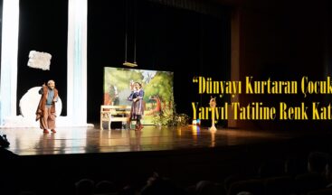 “Dünyayı Kurtaran Çocuk” Yarıyıl Tatiline Renk Kattı.