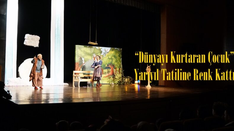 “Dünyayı Kurtaran Çocuk” Yarıyıl Tatiline Renk Kattı.