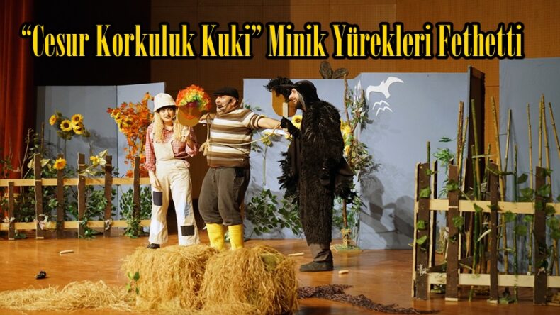 “Cesur Korkuluk Kuki” Minik Yürekleri Fethetti.