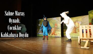Sahne Maraş Oynadı, Çocuklar Kahkahaya Doydu.