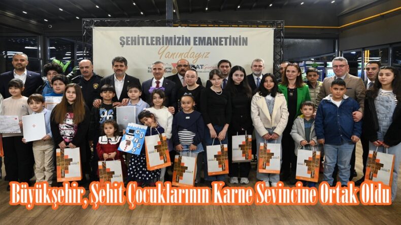 Büyükşehir, Şehit Çocuklarının Karne Sevincine Ortak Oldu.