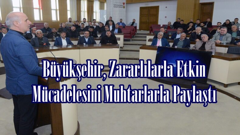 Büyükşehir, Zararlılarla Etkin Mücadelesini Muhtarlarla Paylaştı.