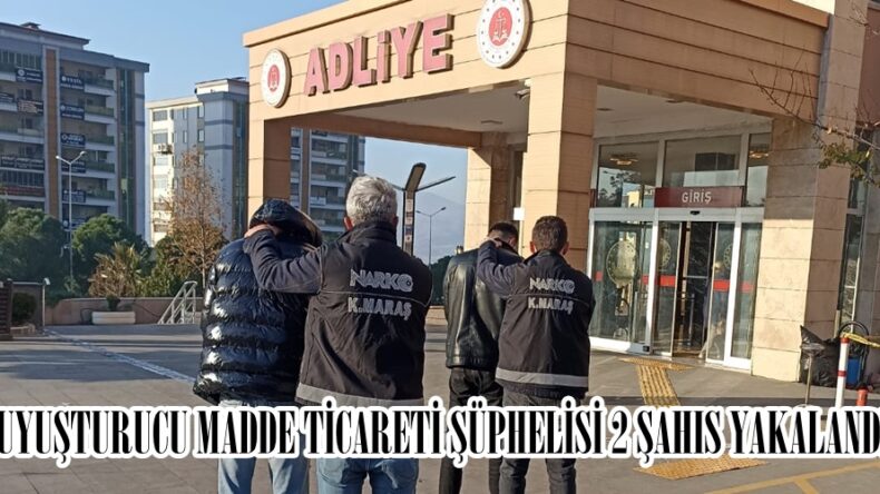 UYUŞTURUCU MADDE TİCARETİ ŞÜPHELİSİ 2 ŞAHIS YAKALANDI.