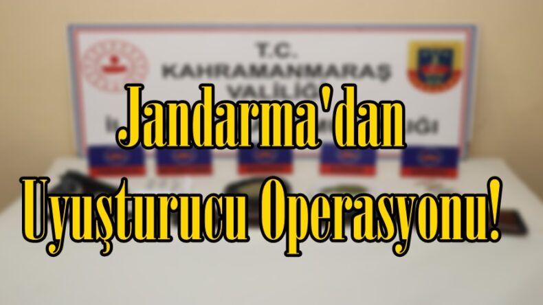 Jandarma’dan Uyuşturucu Operasyonu!