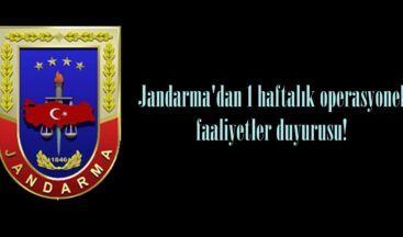 Jandarma’dan 1 haftalık operasyonel faaliyetler duyurusu!