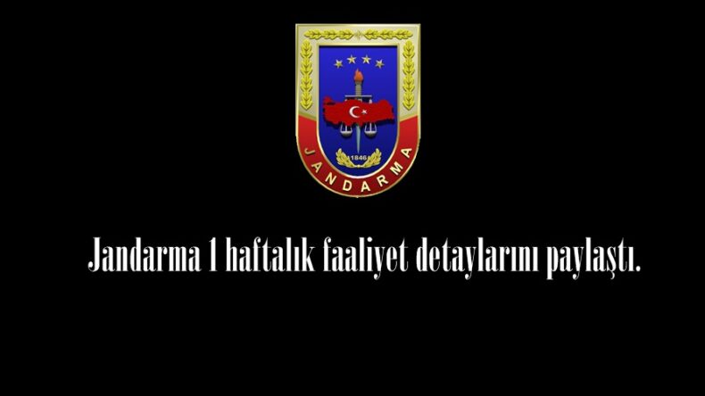 Jandarma 1 haftalık faaliyet detaylarını paylaştı.