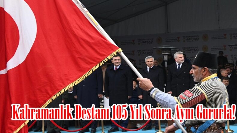 Kahramanlık Destanı 105 Yıl Sonra Aynı Gururla!